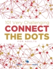 101 Very Challenging Connect the Dots for Adults - Book
