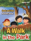 A Walk in the Park : Seek and Find Activity Book - Book