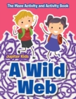 A Wild Web : The Maze Activity and Activity Book - Book