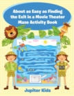 About as Easy as Finding the Exit in a Movie Theater Maze Activity Book - Book