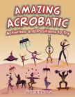 Amazing Acrobatic Activities and Positions to Try - Book