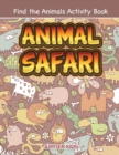 Animal Safari : Find the Animals Activity Book - Book