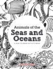 Animals of the Seas and Oceans, a How to Draw Activity Book - Book