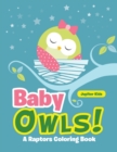 Baby Owls! a Raptors Coloring Book - Book