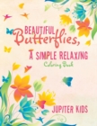 Beautiful Butterflies, a Simple Relaxing Coloring Book - Book