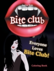 Bite Club : Everyone Loves Bite Club! Coloring Book - Book