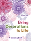 Bring Decorations to Life : A Coloring Book - Book
