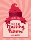 Color in the Frosting Patterns Coloring Book - Book