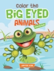 Color the Big Eyed Animals Coloring Book - Book