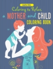 Coloring to Relax, a Mother and Child Coloring Book - Book