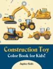 Construction Toy Color Book for Kids! - Book