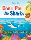 Don't Pet the Sharks Hawaiian Coloring Book - Book