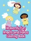 Heavenly Fun Angels and Halos Coloring Book - Book