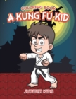 A Kung Fu Kid Coloring Book - Book