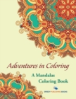 Adventures in Coloring : A Mandalas Coloring Book - Book