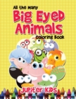 All the Many Big Eyed Animals Coloring Book - Book