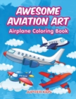 Awesome Aviation Art : Airplane Coloring Book - Book