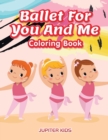 Ballet for You and Me Coloring Book - Book