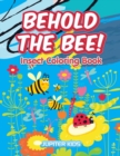 Behold the Bee! Insect Coloring Book - Book