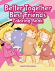 Better Together. Best Friends Coloring Book - Book