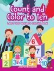 Count and Color to Ten : Learn Your Numbers Coloring Book - Book