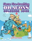 Fierce Fire-Breathing Dragons Coloring Book - Book