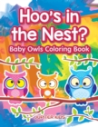 Hoo's in the Nest? Baby Owls Coloring Book - Book