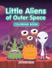 Little Aliens of Outer Space Coloring Book - Book