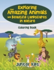Exploring the Amazing Animals and Beautiful Landscapes in Nature Coloring Book - Book