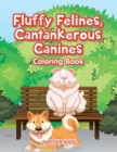 Fluffy Felines, Cantankerous Canines Coloring Book - Book