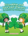 Friendship and Four-Leaf Clovers St. Patrick's Day Coloring Book - Book