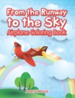 From the Runway to the Sky : Airplane Coloring Book - Book