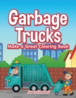 Garbage Trucks Make a Great Coloring Book - Book