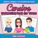Cursive Handwriting Book for Teens : Children's Reading & Writing Education Books - Book