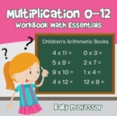 Multiplication 0-12 Workbook Math Essentials Children's Arithmetic Books - Book
