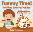 Tummy Time! - Tell Time Book for Toddler : Children's Money & Saving Reference - Book