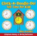 Clock-A-Doodle-Do! - Tell Time for Kids : Children's Money & Saving Reference - Book