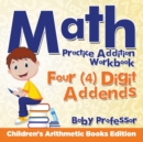 Math Practice Addition Workbook - Four (4) Digit Addends Children's Arithmetic Books Edition - Book