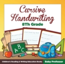 Cursive Handwriting 8th Grade : Children's Reading & Writing Education Books - Book