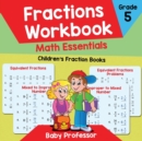 Fractions Workbook Grade 5 Math Essentials : Children's Fraction Books - Book