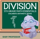 Division 5th Grade Math Essentials Children's Arithmetic Books - Book