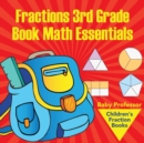 Fractions 3rd Grade Book Math Essentials : Children's Fraction Books - Book