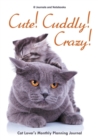 Cute! Cuddly! Crazy! Cat Lover's Monthly Planning Journal - Book