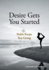 Desire Gets You Started; Habit Keeps You Going - Book