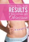 Once You See Results It Becomes an Obsession - Book