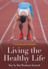 Living the Healthy Life Day by Day Workout Journal - Book