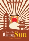The Land of the Rising Sun Travel Journal - Book