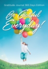 Be Grateful Everyday! Gratitude Journal 365 Days Edition - Book