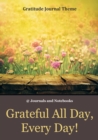 Grateful All Day, Every Day! / Gratitude Journal Theme - Book