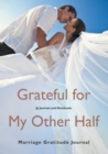 Grateful for My Other Half - Marriage Gratitude Journal - Book